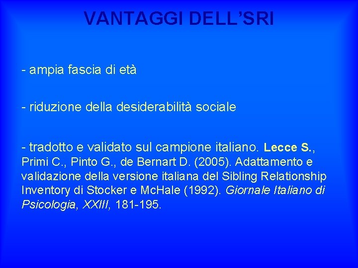 VANTAGGI DELL’SRI - ampia fascia di età - riduzione della desiderabilità sociale - tradotto