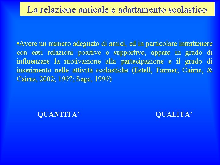 La relazione amicale e adattamento scolastico • Avere un numero adeguato di amici, ed