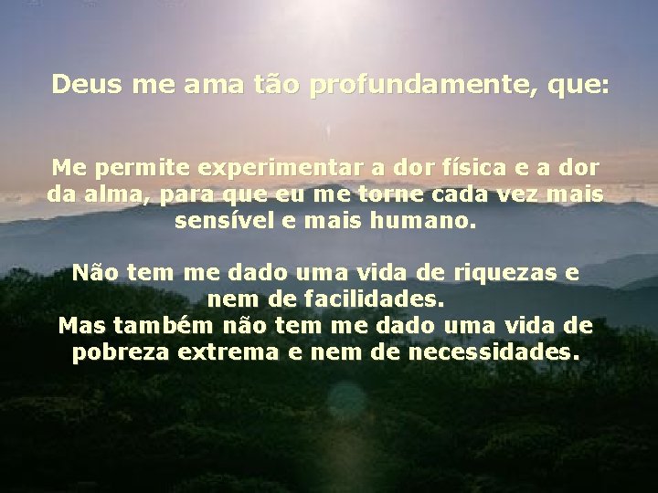 Deus me ama tão profundamente, que: Me permite experimentar a dor física e a