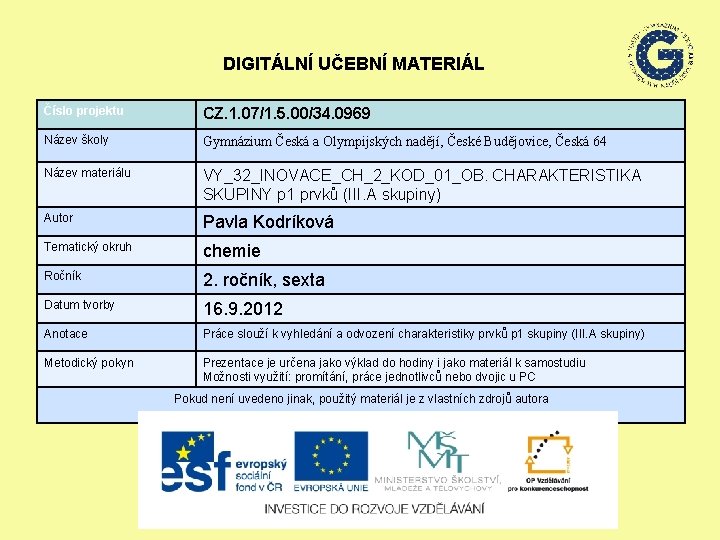 DIGITÁLNÍ UČEBNÍ MATERIÁL Číslo projektu CZ. 1. 07/1. 5. 00/34. 0969 Název školy Gymnázium