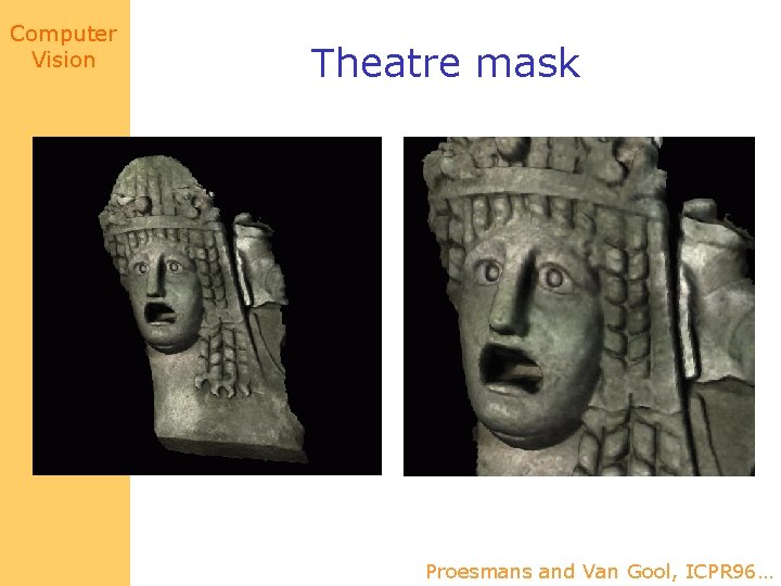 Computer Vision Theatre mask Proesmans and Van Gool, ICPR 96… 