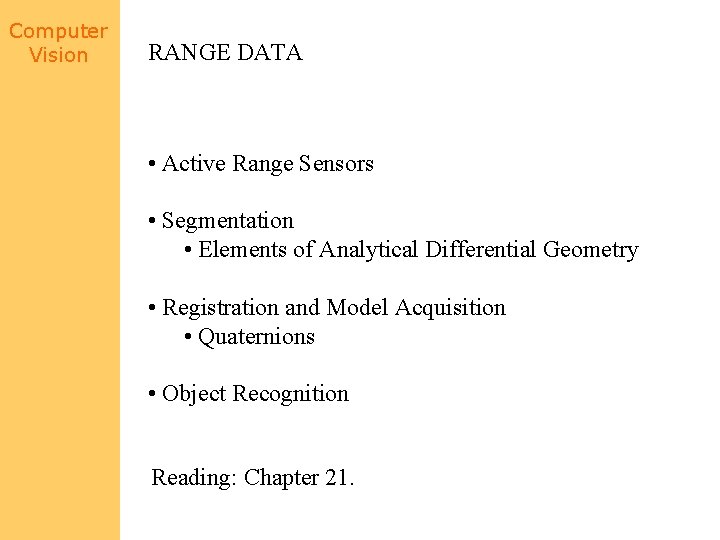 Computer Vision RANGE DATA • Active Range Sensors • Segmentation • Elements of Analytical