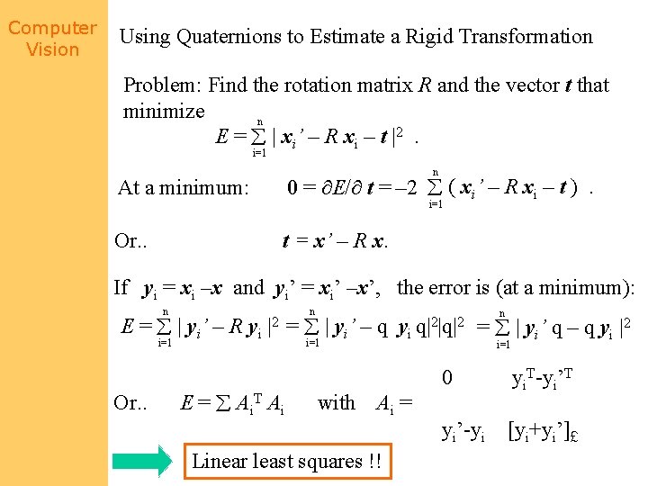 Computer Vision Using Quaternions to Estimate a Rigid Transformation Problem: Find the rotation matrix