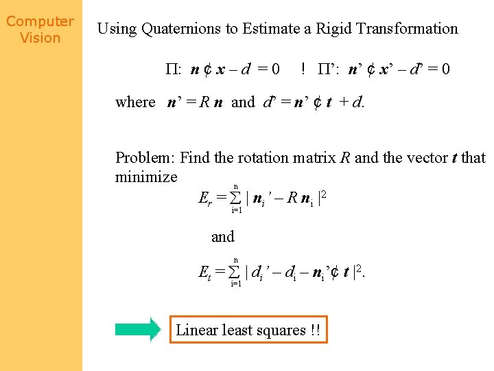 Computer Vision Using Quaternions to Estimate a Rigid Transformation : n ¢ x –