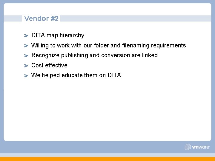 Vendor #2 DITA map hierarchy Willing to work with our folder and filenaming requirements Vendor #2 DITA map hierarchy Willing to work with our folder and filenaming requirements