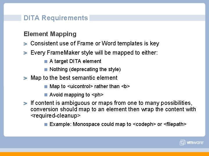 DITA Requirements Element Mapping Consistent use of Frame or Word templates is key Every DITA Requirements Element Mapping Consistent use of Frame or Word templates is key Every