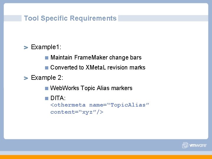 Tool Specific Requirements Example 1: Maintain Frame. Maker change bars Converted to XMeta. L Tool Specific Requirements Example 1: Maintain Frame. Maker change bars Converted to XMeta. L