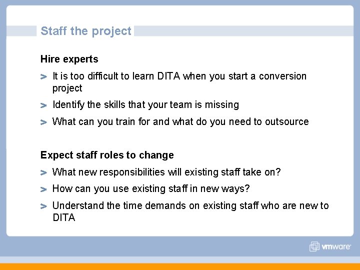 Staff the project Hire experts It is too difficult to learn DITA when you Staff the project Hire experts It is too difficult to learn DITA when you