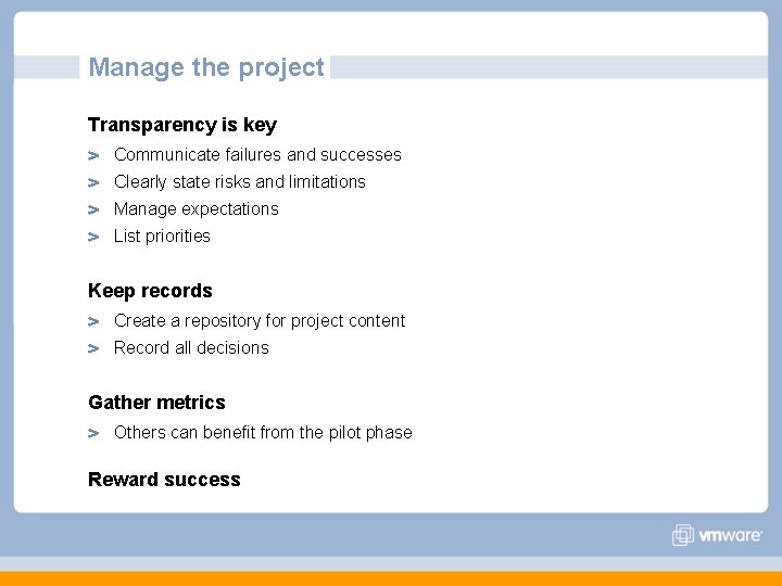 Manage the project Transparency is key Communicate failures and successes Clearly state risks and Manage the project Transparency is key Communicate failures and successes Clearly state risks and