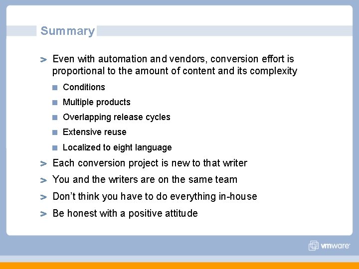 Summary Even with automation and vendors, conversion effort is proportional to the amount of Summary Even with automation and vendors, conversion effort is proportional to the amount of