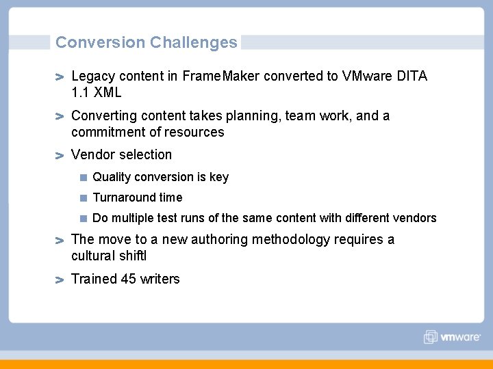 Conversion Challenges Legacy content in Frame. Maker converted to VMware DITA 1. 1 XML Conversion Challenges Legacy content in Frame. Maker converted to VMware DITA 1. 1 XML