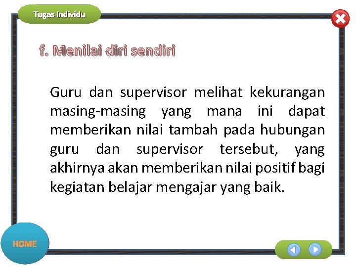 Tugas Individu f. Menilai diri sendiri Guru dan supervisor melihat kekurangan masing-masing yang mana