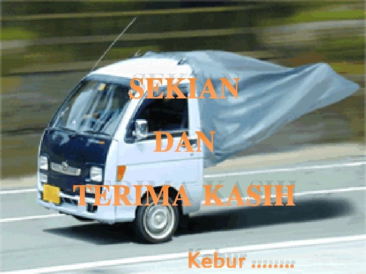 Tugas Individu SEKIAN DAN TERIMA KASIH HOME MENU Kebur ……. . 