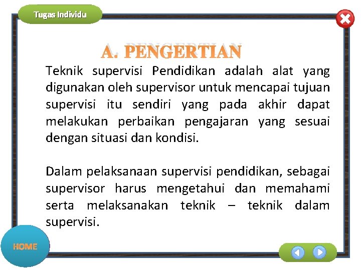 Tugas Individu A. PENGERTIAN Teknik supervisi Pendidikan adalah alat yang digunakan oleh supervisor untuk