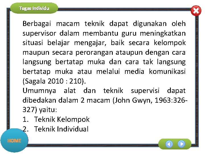 Tugas Individu Berbagai macam teknik dapat digunakan oleh supervisor dalam membantu guru meningkatkan situasi