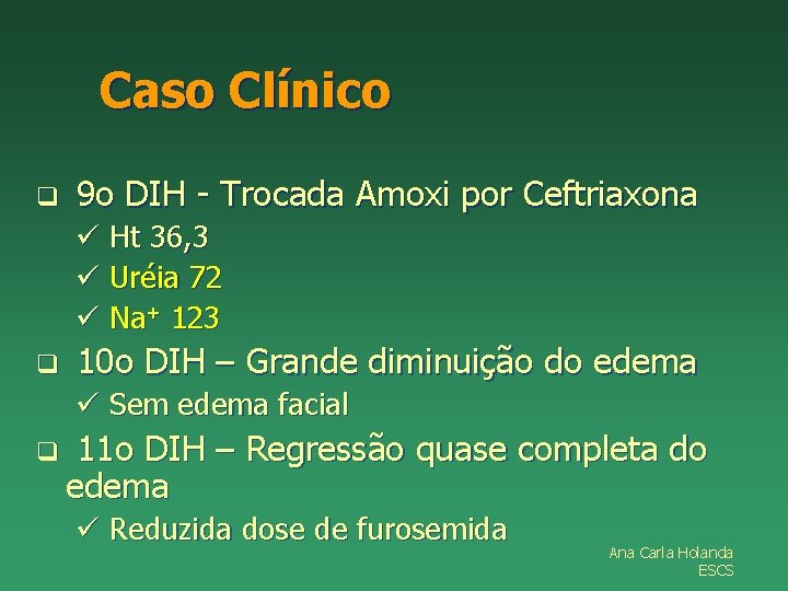 Caso Clínico q 9 o DIH - Trocada Amoxi por Ceftriaxona ü Ht 36,