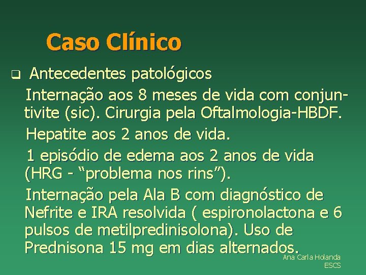 Caso Clínico q Antecedentes patológicos Internação aos 8 meses de vida com conjuntivite (sic).