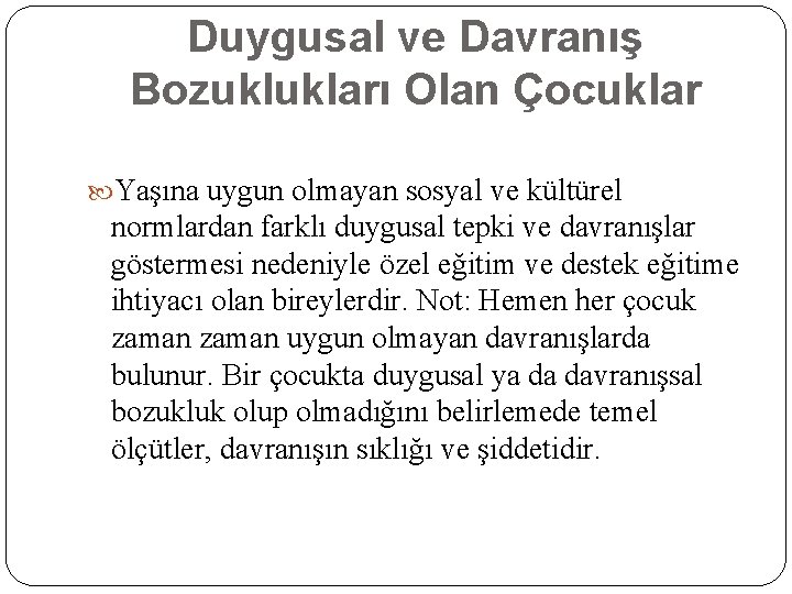 Duygusal ve Davranış Bozuklukları Olan Çocuklar Yaşına uygun olmayan sosyal ve kültürel normlardan farklı