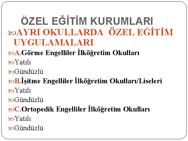 ÖZEL EĞİTİM KURUMLARI AYRI OKULLARDA ÖZEL EĞİTİM UYGULAMALARI A. Görme Engelliler İlköğretim Okulları Yatılı