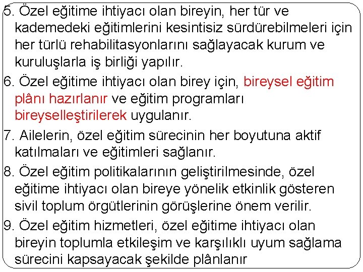 5. Özel eğitime ihtiyacı olan bireyin, her tür ve kademedeki eğitimlerini kesintisiz sürdürebilmeleri için