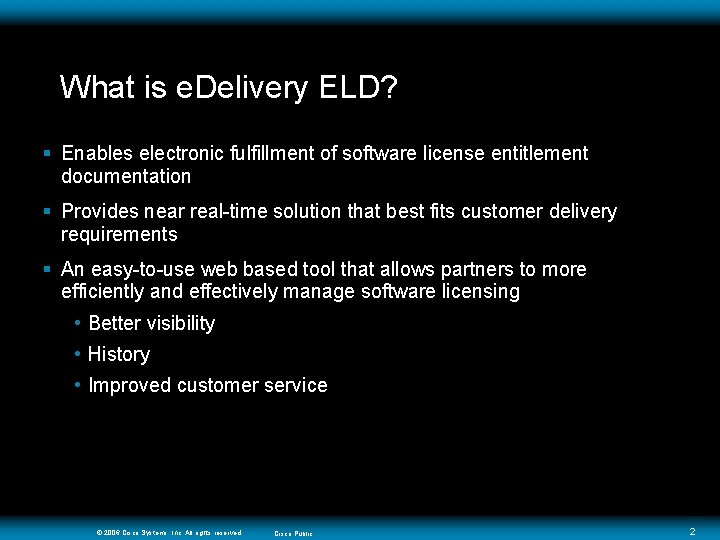 What is e. Delivery ELD? § Enables electronic fulfillment of software license entitlement documentation