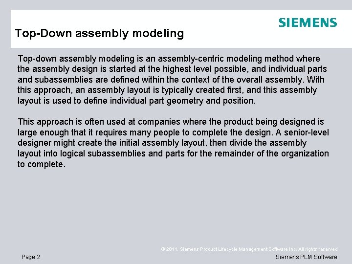 Top-Down assembly modeling Top-down assembly modeling is an assembly-centric modeling method where the assembly