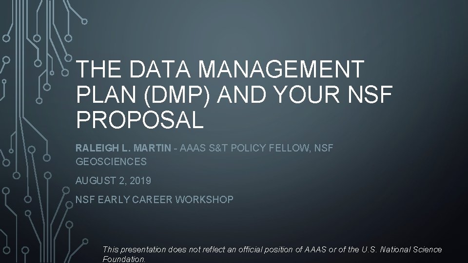 THE DATA MANAGEMENT PLAN (DMP) AND YOUR NSF PROPOSAL RALEIGH L. MARTIN - AAAS