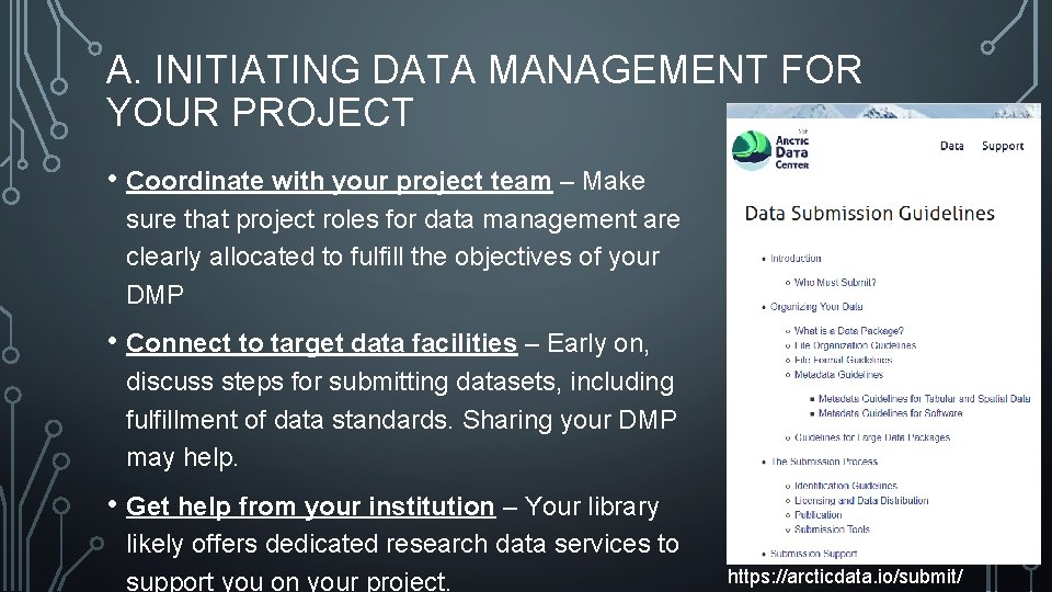 A. INITIATING DATA MANAGEMENT FOR YOUR PROJECT • Coordinate with your project team –