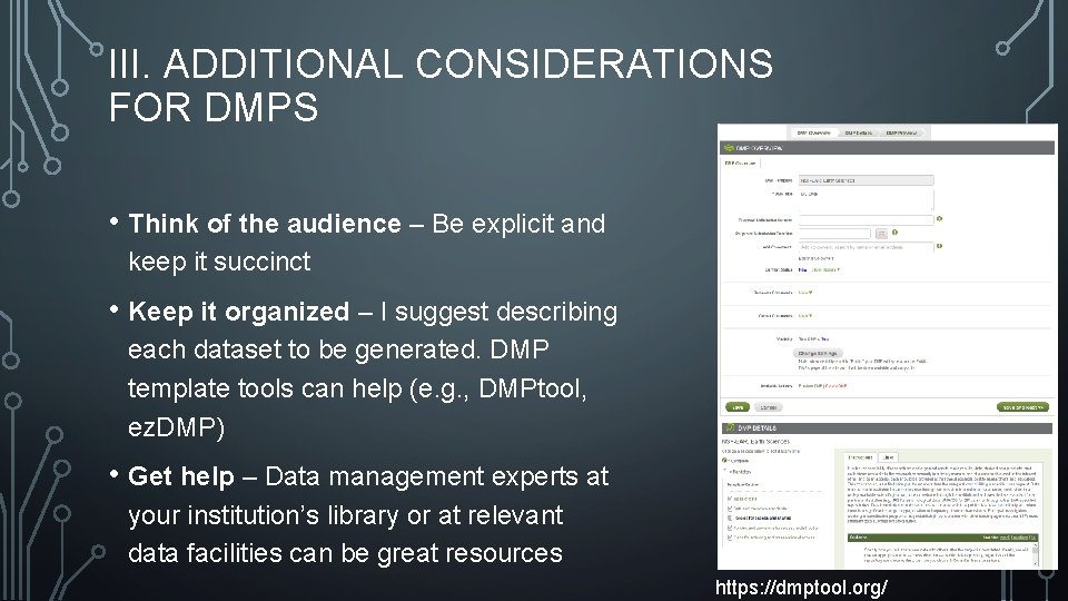 III. ADDITIONAL CONSIDERATIONS FOR DMPS • Think of the audience – Be explicit and