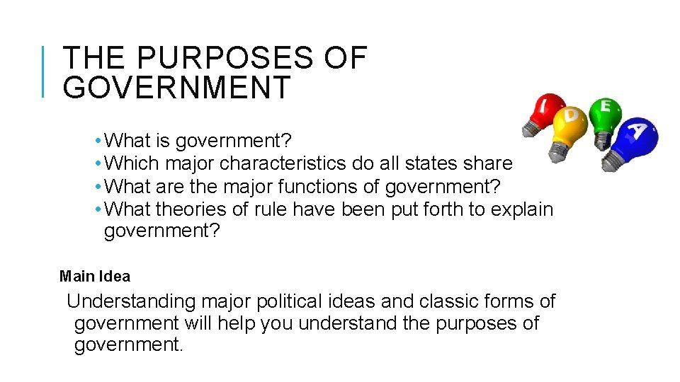 THE PURPOSES OF GOVERNMENT • What is government? • Which major characteristics do all