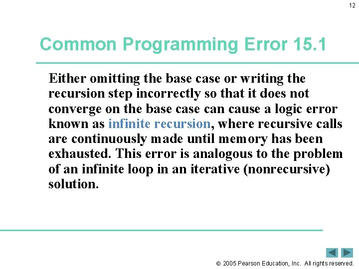 12 Common Programming Error 15. 1 Either omitting the base case or writing the