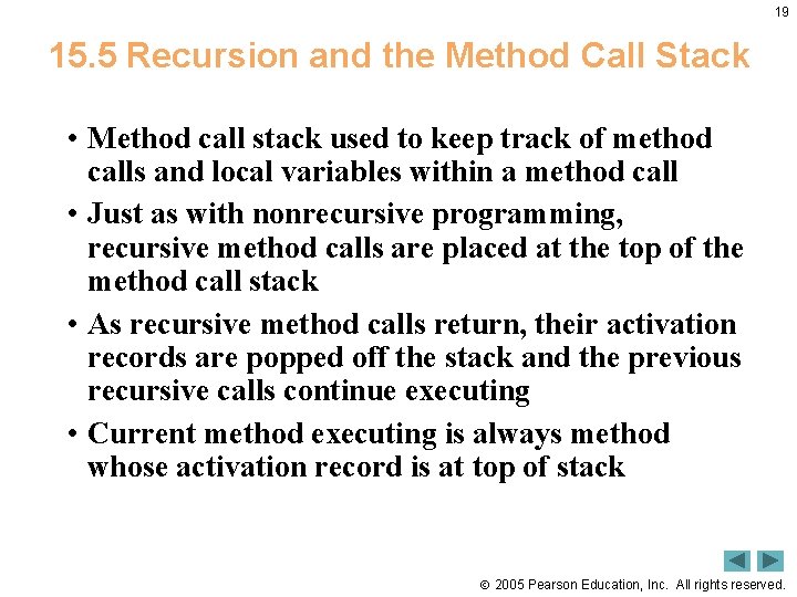 19 15. 5 Recursion and the Method Call Stack • Method call stack used