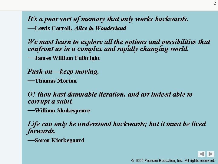 2 It's a poor sort of memory that only works backwards. —Lewis Carroll, Alice