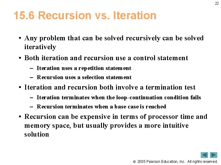 22 15. 6 Recursion vs. Iteration • Any problem that can be solved recursively