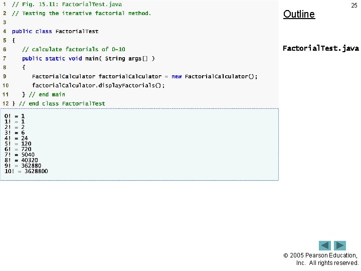 Outline 25 Factorial. Test. java 2005 Pearson Education, Inc. All rights reserved. 