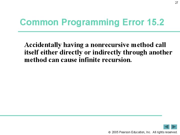 27 Common Programming Error 15. 2 Accidentally having a nonrecursive method call itself either