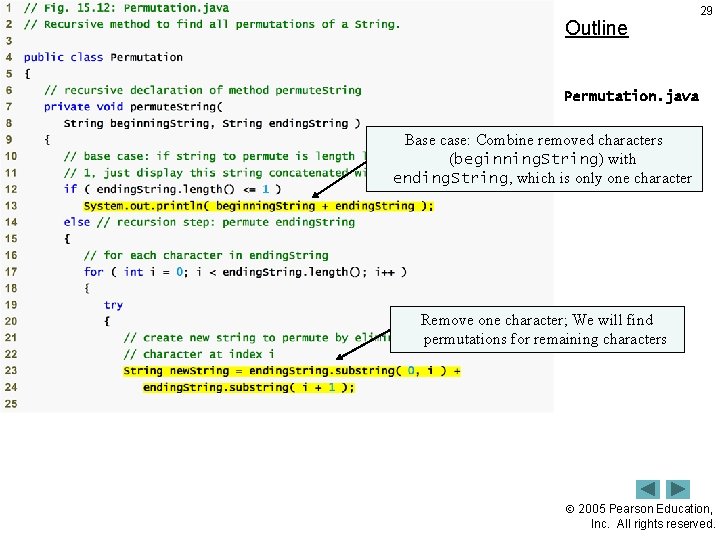 Outline 29 Permutation. java Base case: Combine removed characters (beginning. String) (1 of 2)with