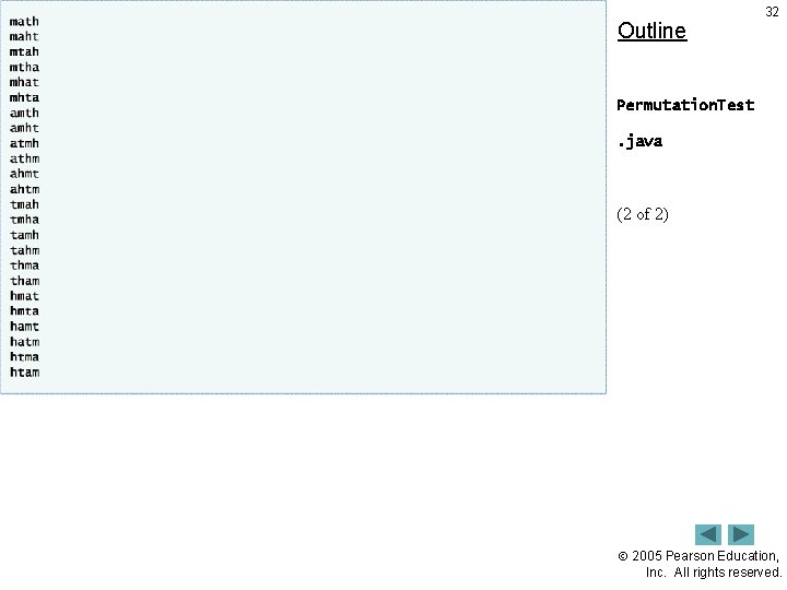 Outline 32 Permutation. Test. java (2 of 2) 2005 Pearson Education, Inc. All rights