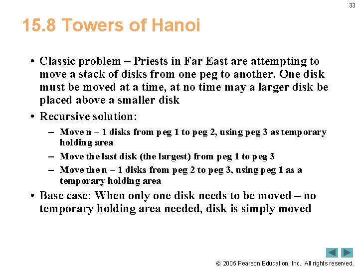 33 15. 8 Towers of Hanoi • Classic problem – Priests in Far East