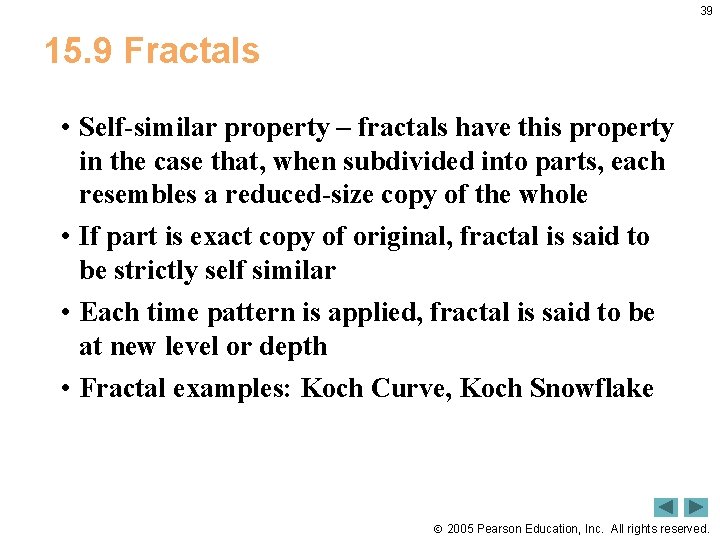 39 15. 9 Fractals • Self-similar property – fractals have this property in the