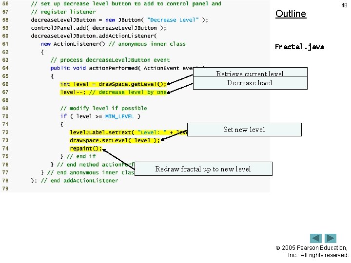 Outline 48 Fractal. java Retrieve current level Decrease level (3 of 5) Set new