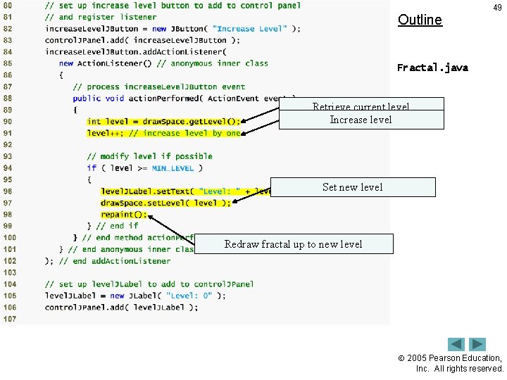 Outline 49 Fractal. java Retrieve current level Increase level (4 of 5) Set new