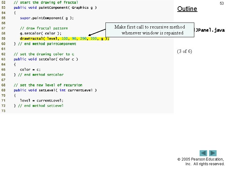 Outline 53 Make first call to recursive method Fractal. JPanel. java whenever window is