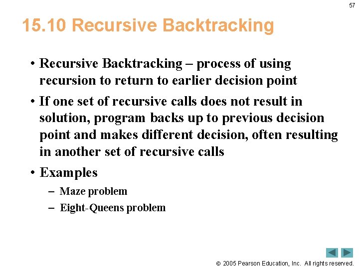 57 15. 10 Recursive Backtracking • Recursive Backtracking – process of using recursion to