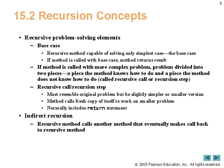 8 15. 2 Recursion Concepts • Recursive problem-solving elements – Base case • Recursive