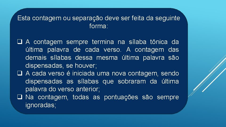 Esta contagem ou separação deve ser feita da seguinte forma: q A contagem sempre