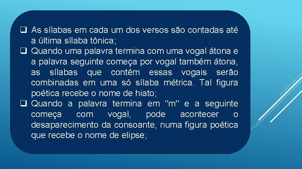 q As sílabas em cada um dos versos são contadas até a última sílaba