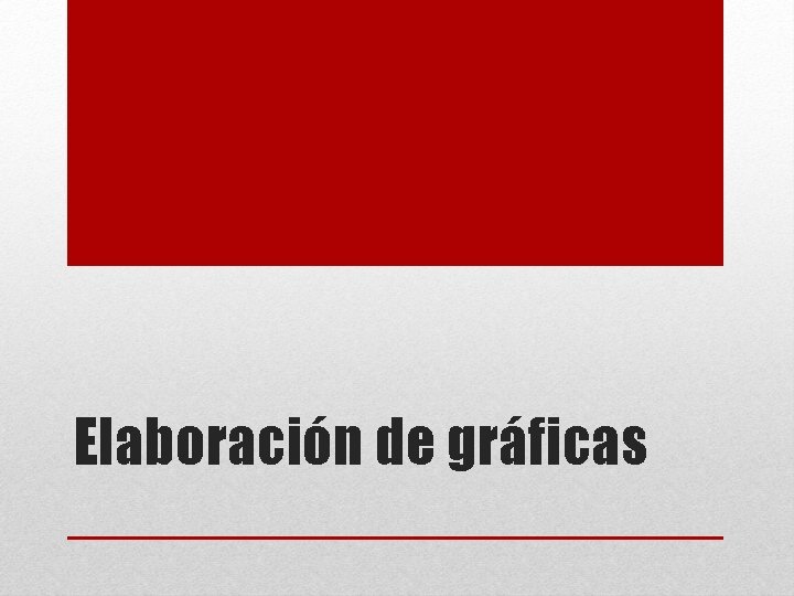 Elaboración de gráficas 