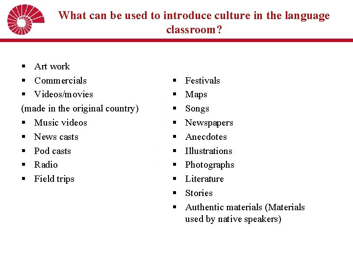 What can be used to introduce culture in the language classroom? § Art work