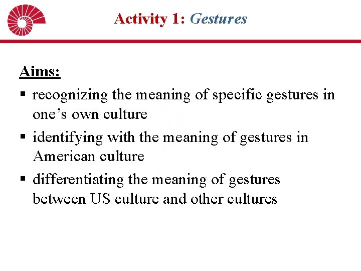 Activity 1: Gestures Aims: § recognizing the meaning of specific gestures in one’s own